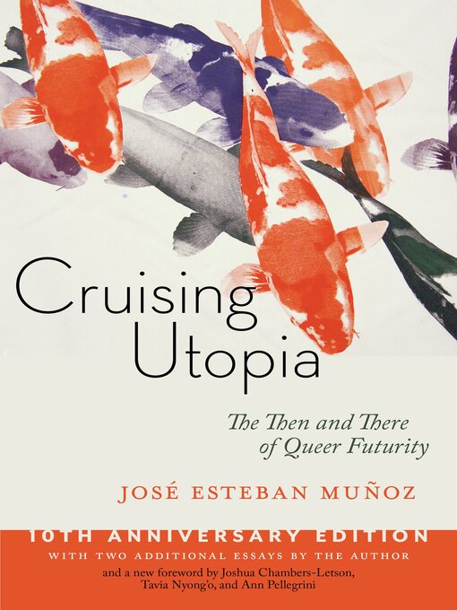 Title details for Cruising Utopia, 10th Anniversary Edition by José Esteban Muñoz - Available